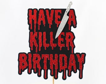 Have A Killer Birthday/Have A Killer Birthday Cake Topper/Horror Cake Topper/Horror Themed Birthday/Horror Knife Cake Topper/Killer Birthday