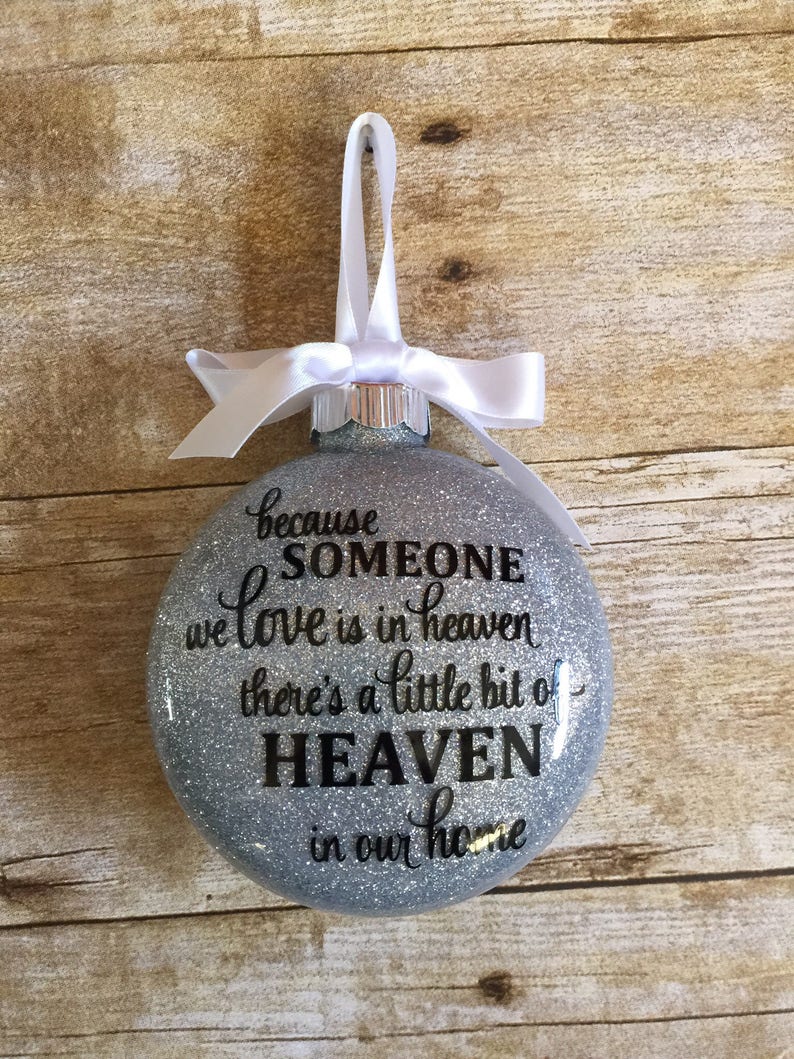 Because someone we love is in Heaven there/'s a little bit of Heaven in our home Christmas Ornament Memorial Ornament