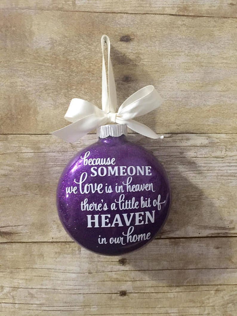 Because someone we love is in Heaven there/'s a little bit of Heaven in our home Christmas Ornament Memorial Ornament