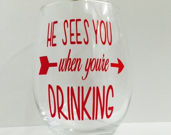 He sees you when you're drinking stemless wine glass