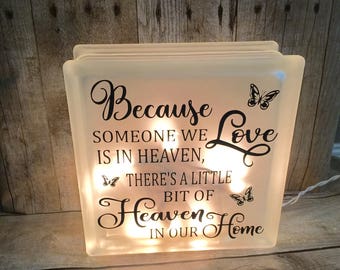 Because someone we love is in heaven there's a little bit of heaven in our home lighted glass block memorial