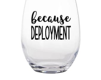 because deployment wine glass- military wine glass