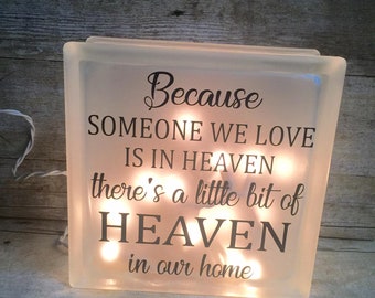 Because someone we love is in Heaven, There's a little bit of Heaven in our home Lighted glass block, memorial glass block, Heaven glass blk