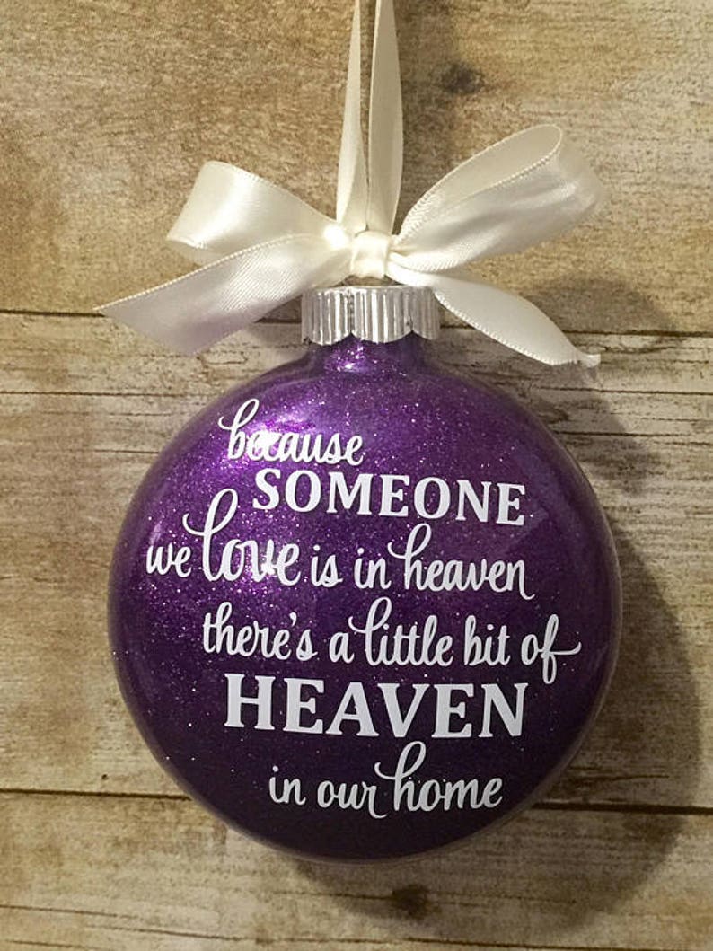 Because someone we love is in Heaven there/'s a little bit of Heaven in our home Christmas Ornament Memorial Ornament