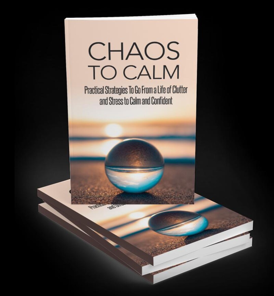 Chaos to Calm: Declutter Your Mind and Space for a Stress-free Life ...