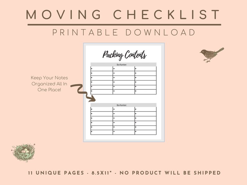 May include: A printable moving checklist with the text "MOVING CHECKLIST PRINTABLE DOWNLOAD." The checklist includes sections for packing contents and box numbers. The background is a light peach color with illustrations of a bird and a nest.