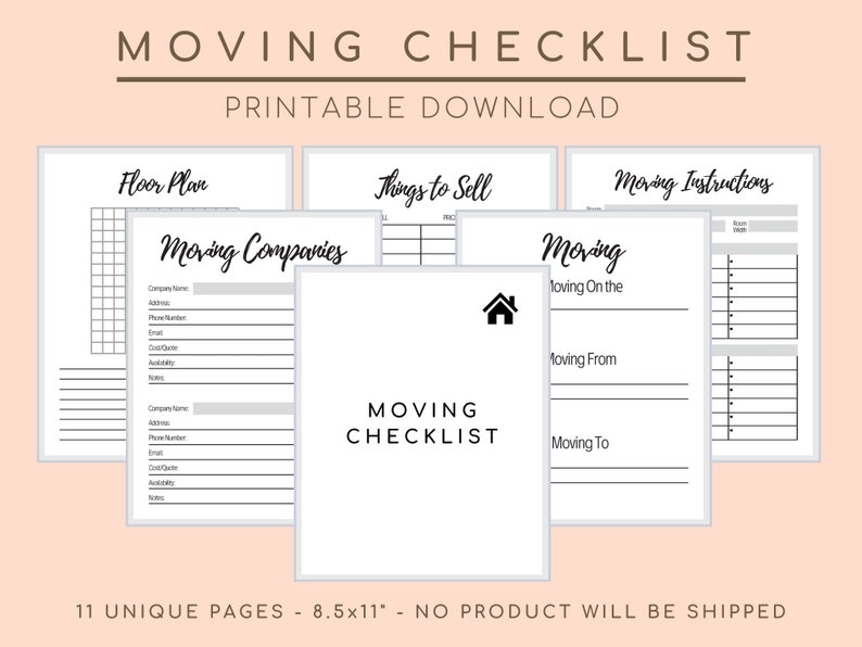 May include: A collection of printable moving checklists with various forms, including a floor plan, moving instructions, and a moving companies list. The title "MOVING CHECKLIST" is prominently displayed. The pages are 8.5x11 inches.