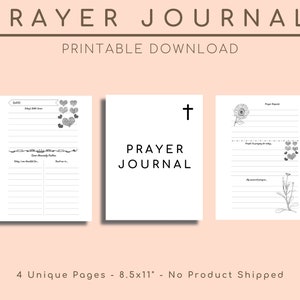 May include: A printable prayer journal with four unique pages. The cover features the words "PRAYER JOURNAL" and a cross. The journal pages include lined spaces for writing, with decorative elements such as hearts and flowers. The journal measures 8.5x11 inches.