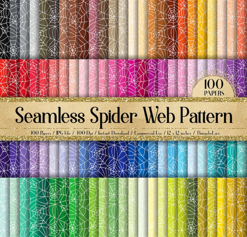 May include: A digital download of 100 seamless spider web patterns in various colors. The patterns are 12 inches by 12 inches and 300 dpi. The text "100 Papers/JPG File/300 Dpi/Instant Download/Commercial Use/12 x 12 inches/ThingsbyLary" is at the bottom of the image.