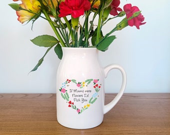 Personalised Flower Jug | If Mums Were Flowers | Milk Jug | Gift for Grandma | Flower Vase | Mother's Day Gifts