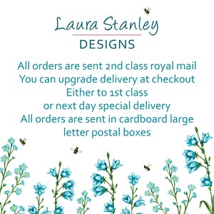 May include: A white background with blue flowers and bees. The text reads "Laura Stanley DESIGNS. All orders are sent 2nd class royal mail. You can upgrade delivery at checkout. Either to 1st class or next day special delivery. All orders are sent in cardboard large letter postal boxes."