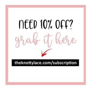 May include: A pink and white graphic with black text that reads "NEED 10% OFF? grab it here" with a red arrow pointing down to the text "theknottylace.com/subscription".