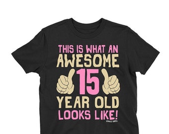 Kids Christmas Gift T-Shirt 15 year old Girl, This Is What An Awesome Looks Like - Teenage Girls Birthday Tee