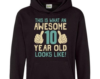 This Is What An Awesome 10 Year Old Looks Like Kids Hoodie, Boys Or Girls Unisex, 10th Birthday or Christmas Gift