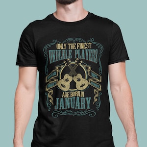 Mens Ukulele T-Shirt, Only The Finest Ukulele Players Are Born In [Month] Tee Christmas Gift