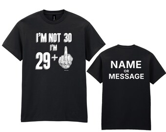 30th Birthday T-Shirt Unisex Middle Finger, Im Not 30 Im 29+1, Personalised Custom Name or Message Funny Gift