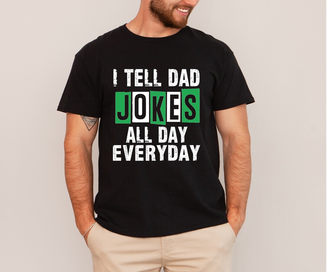 I Tell Dad Jokes,all Day, Everyday, Joking, Fathers Day, Kids ...
