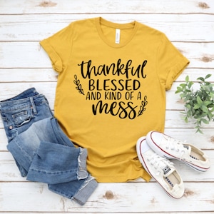 Thankful Blessed & Kind Of A Mess Shirt