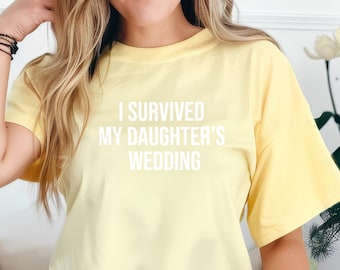 I Survived My Daughter's Wedding T-Shirt, Mother of the Bride Tee