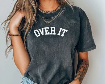 Over It T-Shirt – Funny Graphic Tee, Comfort Colors