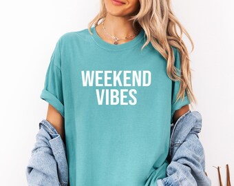 Weekend Vibes T-Shirt – Comfort Colors, Trendy Graphic Tee