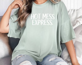 Hot Mess Express T-Shirt – Comfort Colors Graphic Tee