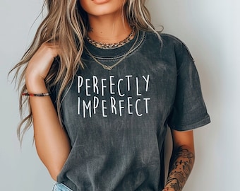Perfectly Imperfect T-Shirt - Inspirational Graphic Tee, Comfort Colors