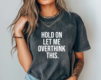 Overthink This T-Shirt, Comfort Colors Unisex Tee