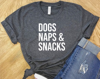 Dogs Naps and Snacks T-Shirt, Dogs Naps Shirt, Hoodie, Womens Shirts, Personalized Gifts, Shirt, dog shirt, Woman T Shirt, Shirt for Woman