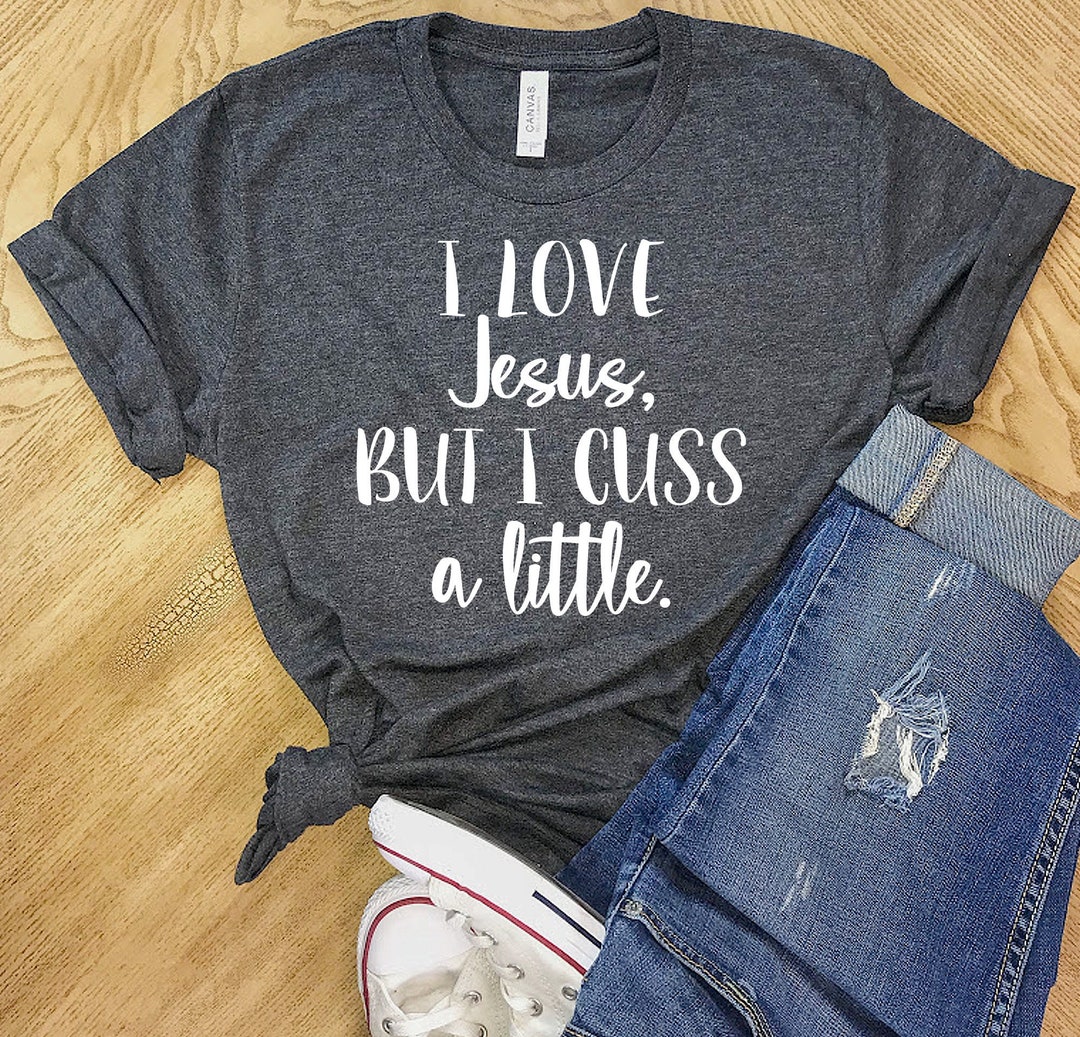 I Love Jesus Shirt, I Love Jesus but I Cuss A Little Shirt, Women ...