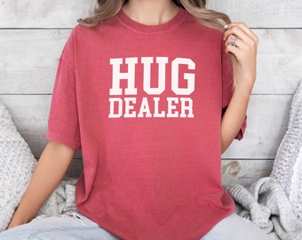 Hug Dealer T-Shirt – Funny Graphic Comfort Colors Tee