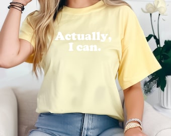 Actually I Can T Shirt - Empowering Motivational T-Shirt for Men & Women, Comfort Colors