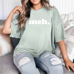 Meh TShirt - Meh Hoodie, Meh Tshirt Women, Meh Shirt, Funny Humorous Casual Wear T-Shirt for Men & Women, Comfort Colors