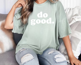 Do Good T-Shirt - Ring-Spun Cotton, Garment-Dyed