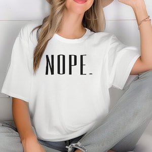 Nope T Shirt - Funny T-Shirt for Men & Women, Trendy Graphic Tee, Comfort Colors