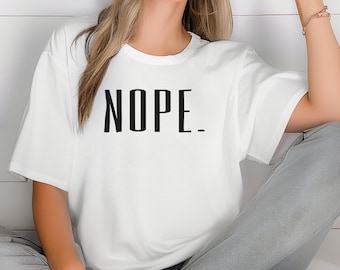 Nope T Shirt - Funny T-Shirt for Men & Women, Trendy Graphic Tee, Comfort Colors