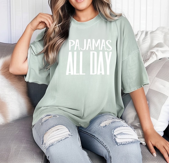 Pajamas All Day T-Shirt – Super Soft Comfort Colors Tee