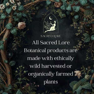 May include: An image with the text "SACRED LORE" and "All Sacred Lore Botanical products are made with ethically wild harvested or organically farmed plants." The image has a dark background with floral and botanical elements.