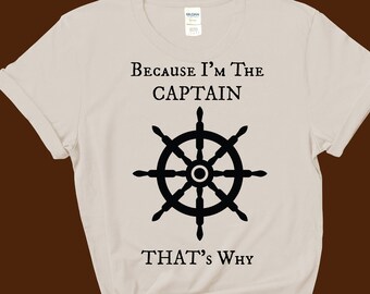 Because I'm The Captain, That's Why - Unisex Heavy Cotton Tee -  up to 5XL - funny tee - sarcastic tee - boating shirt - sailing shirt