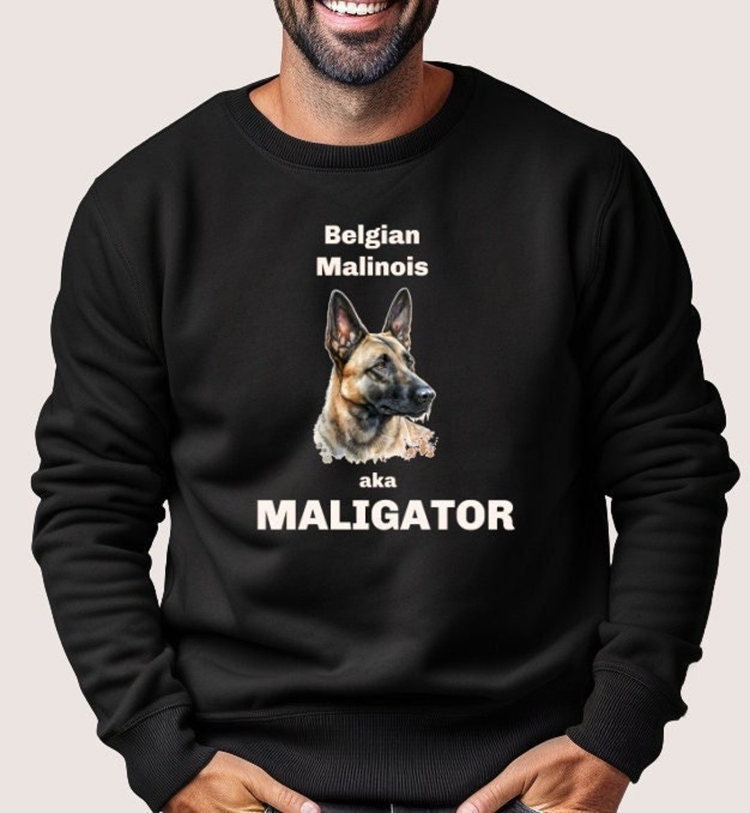 Ruff Life Belgian Malinois T Shirts Belgian Malinois Sweat Shirt
