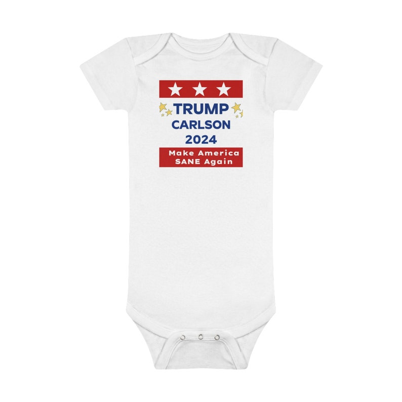 May include: White baby onesie with red, white, and blue stars and text that reads "TRUMP CARLSON 2024 Make America SANE Again".