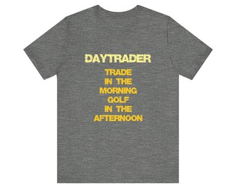 Day Trader Short Sleeve Tee Daytrader tee funny shirt stock market trader investor trading lifestyle crypto trader commodities trader gift