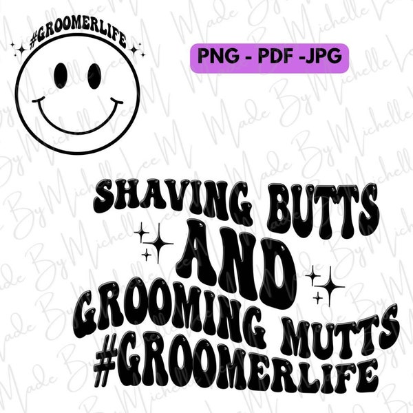 Shaving Butts And Grooming Mutts Groomer Life Quote Saying pdf png jpg Sublimation Digital Download