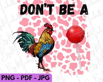 Don't Be A Sucker Chicken Rooster Funny Sarcastic Quote png pdf jpg Digital Download For Sublimation Crafts Print