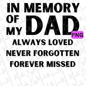 In Memory Of My Dad Memoiral Father png Sublimation Digital Download