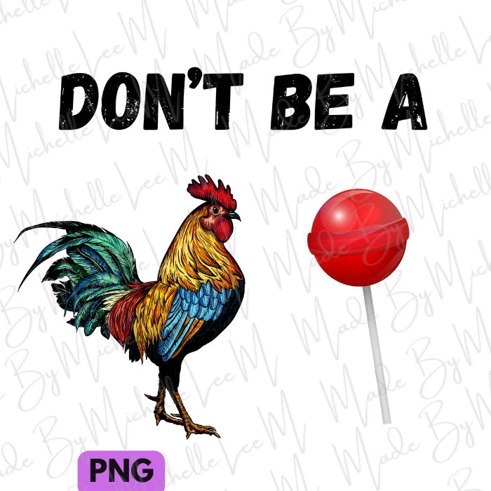 Don't Be A Sucker Chicken Rooster Funny Sarcastic Quote png Digital Download For Sublimation Crafts Print