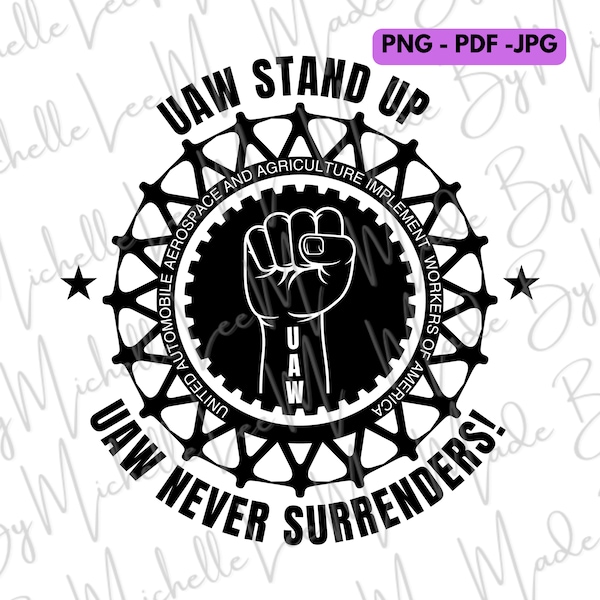 United Auto Workers Uaw Union Strike Stand Up Picket PNG PDF JPG Digital Download For Sublimation Crafts Print