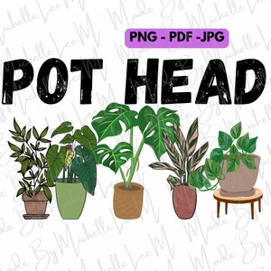 Pot Head Plant Plants Gardening Humor Funny Cute PNG PDF JPG Digital Download For Sublimation Crafts Print