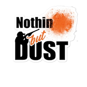 Nothing but Dust Trap Shooting Bubble-free stickers | Shooting Sports | Trap Shooting | Skeet shoting bild 1