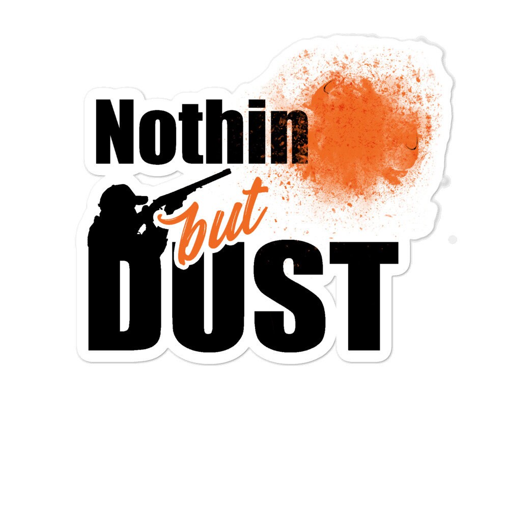 Nothing but Dust Trap Shooting Bubblefree Stickers Shooting Sports